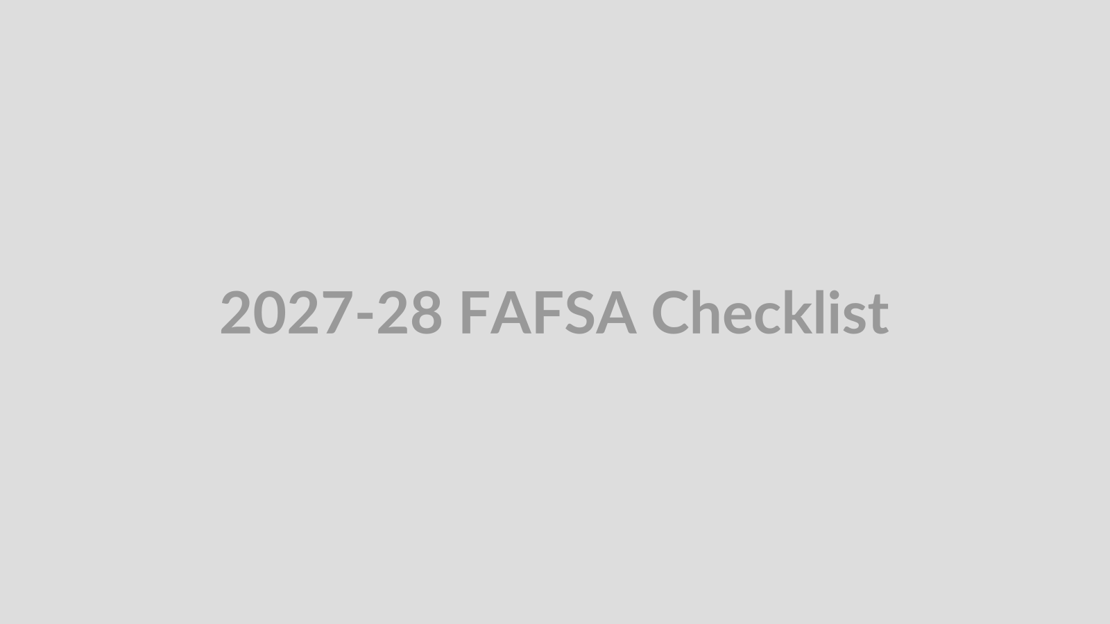 2027–28 FAFSA: What Students and Parents Should Do First
